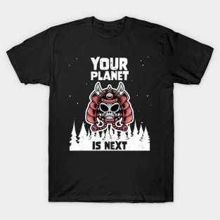 Alien Galaxy Science Space Lover Your Planet is Next T-Shirt